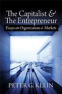 The Capitalist and the Entrepreneur by Peter Klein