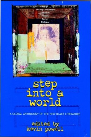 Step Into a World: A Global Anthology of the New Black Literature by Kevin Powell