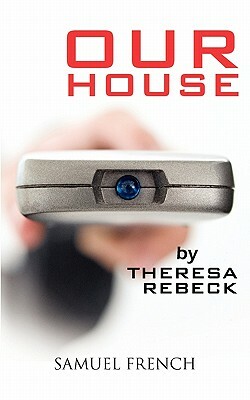 Our House by Theresa Rebeck