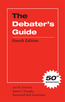 The Debater's Guide by Jon M. Ericson, James J. Murphy, Raymond Bud Zeuschner