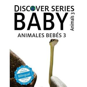 Animales Bebes 3/ Baby Animals 3 by Xist Publishing