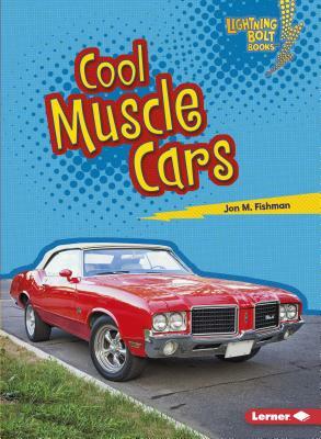 Cool Muscle Cars by Jon M. Fishman