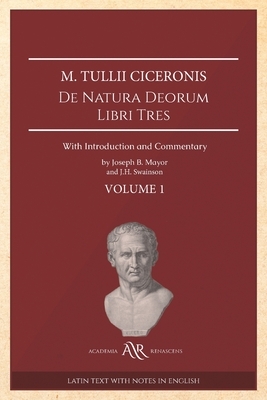 M. Tullii Ciceronis De natura deorum libri tres: With Introduction and Commentary by Marcus Tullius Cicero, J. H. Swainson