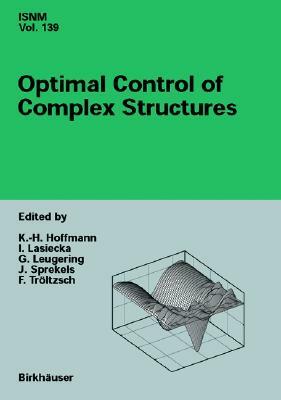 Optimal Control of Complex Structures: International Conference in Oberwolfach, June 4-10, 2000 by G. Leugering, K. H. Hoffmann, I. Lasiecka