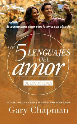 Cinco Lenguajes del Amor Jovenes REV, the 5 Love Languages Teens REV: El Secreto Para Amar a Los Jovenes Con Eficacia by Gary Chapman