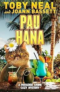 Pau Hana: Cat cozy Humor Mystery (Paradise Crime Cozy Mystery Book 5) by Toby Neal