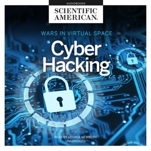 Cyber Hacking: Wars in Virtual Space by Scientific American