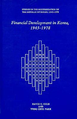 Financial Development in Korea, 1945-1978 by Yung Chul Park, David C. Cole