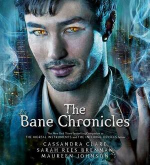 The Bane Chronicles by Sarah Rees Brennan, Cassandra Clare, Maureen Johnson