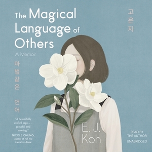 The Magical Language of Others by E.J. Koh