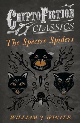 The Spectre Spiders by William J. Wintle