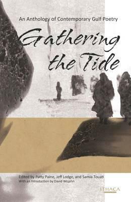 Gathering the Tide: An Anthology of Contemporary Arabian Gulf Poetry by Patty Paine