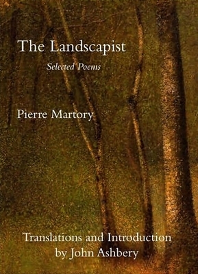 The Landscapist: Selected Poems of Pierre Martory by Pierre Martory