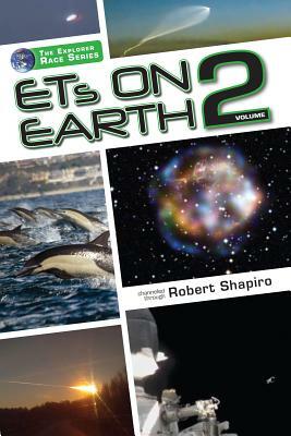 ETs on Earth, Volume 2 by Robert Shapiro