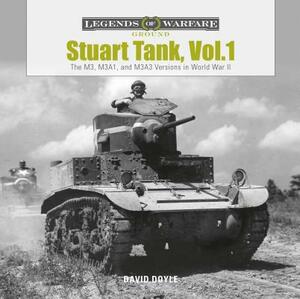 Stuart Tank, Vol. 1: The M3, M3a1, and M3a3 Versions in World War II by David Doyle