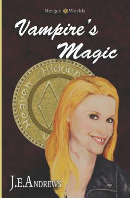 Vampire's Magic: The Merged Worlds by J. E. Andrews