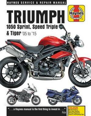 Triumph Sprint, Speed Triple and Tiger, 2005-2015 Haynes Repair Manual: Special Edition Versions, 94 & 94r Speed Triples Included by Haynes Publishing