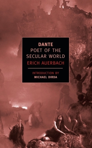 Dante: Poet of the Secular World by Michael Dirda, Ralph Manheim, Erich Auerbach