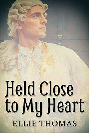 Held Close to My Heart by Ellie Thomas