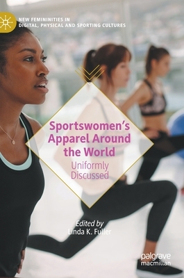 Sportswomen's Apparel Around the World: Uniformly Discussed by 