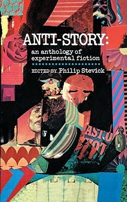 Anti-Story: An Anthology of Experimental Fiction by Theodore Roethke, Keith Fort, Curtis Zahn, Heinrich Böll, Enrique Anderson Imbert, Julio Cortázar, Wolfgang Hildesheimer, Nigel Dennis, Tomasso Landolfi, Philip Stevick, Michel Butor, Joyce Carol Oates, Norman Mailer, Eugenio Montale, Oscar Lewis, Eugène Ionesco, Mitch Sisskind, Ann Quin, Michael Goldstein, Robert Coover, Jorge Luis Borges, George P. Elliott, Donald Barthelme, John Barth, William H. Gass, Nathalie Sarraute, Russell Edson, Alain Robbe-Grillet, Thomas M. Disch, Reinhard Lettau