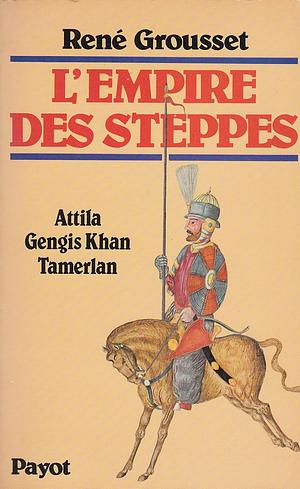 L'empire des steppes by René Grousset