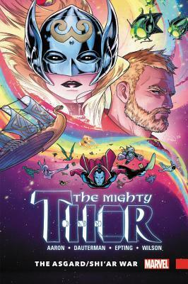 The Mighty Thor, Volume 3: The Asgard/Shi'ar War by Jason Aaron, Valerio Schiti, Steve Epting, Russell Dauterman