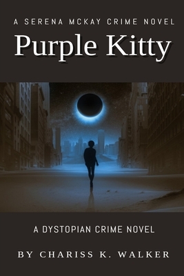 Purple Kitty: A Serena McKay Crime Novel by Chariss K. Walker