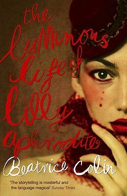 The Luminous Life of Lilly Aphrodite by Beatrice Colin