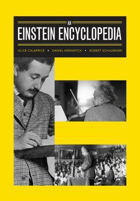 An Einstein Encyclopedia by Robert Schulmann, Alice Calaprice, Daniel Kennefick