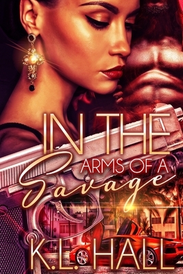 In the Arms of a Savage by K.L. Hall