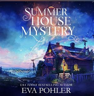 Summer House Mystery by Eva Pohler