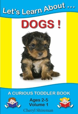 Let's Learn About...Dogs! by Cheryl Shireman