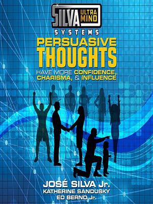 Silva Ultramind Systems Persuasive Thoughts by Jr., Jose Silva