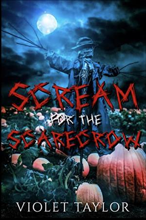 Scream for the Scarecrow by Violet Taylor