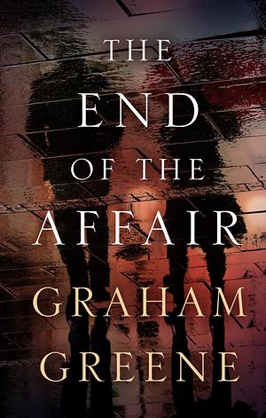 The End of the Affair by Graham Greene