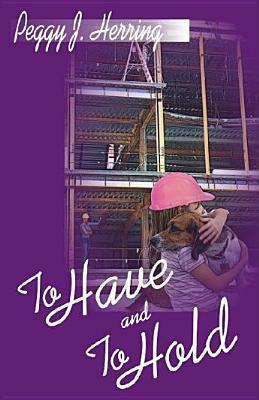 To Have and to Hold by Peggy J. Herring