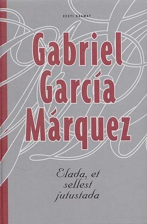 Elada, et sellest jutustada by Gabriel García Márquez