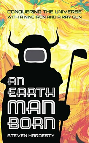 An Earthman Born by Steven Hardesty
