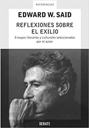 Reflexiones sobre el exilio. Ensayos literarios y culturales by Edward W. Said