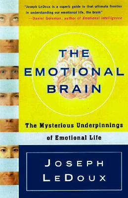 The Emotional Brain: The Mysterious Underpinnings of Emotional Life by Joseph LeDoux