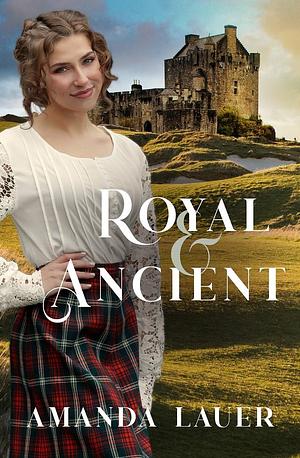 Royal & Ancient by Amanda Lauer, Amanda Lauer