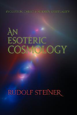 An Esoteric Cosmology: Evolution, Christ & Modern Spirituality by Edouard Shure, Bernard Garber, Rudolf Steiner, Rudolf Steiner