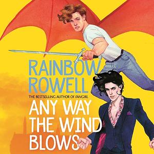 Any Way the Wind Blows by Rainbow Rowell