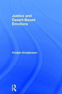 Justice and Desert-Based Emotions by Kristján Kristjánsson