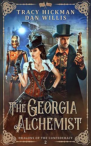 The Georgia Alchemist by Tracy Hickman, Dan Willis