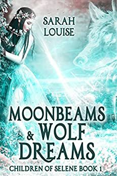 Moonbeams & Wolf Dreams by Sarah Louise