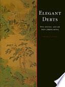 Elegant Debts: The Social Art of Wen Zhengming by Craig Clunas