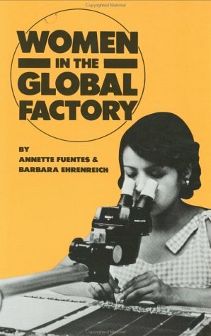 Women in the Global Factory by Annette Fuentes, Barbara Ehrenreich