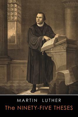 The Ninety-Five Theses by Martin Luther